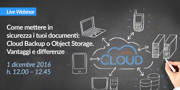 Come mettere in sicurezza i tuoi documenti: Cloud Backup e Object Storage. Vantaggi e differenze.